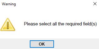 Pop-up warning message if a mandatory field is not selected.