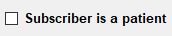 Unchecked "Subscriber is a patient" box.