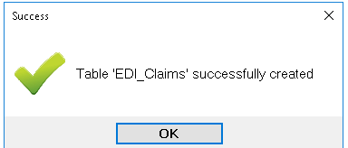In this example, the "EDI_Claims" table was created successfully.
