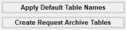 The "Apply Default Table Names" and "Create Request Archive Tables" buttons. The "Apply Default Table Names" and "Create Request Archive Tables" buttons.